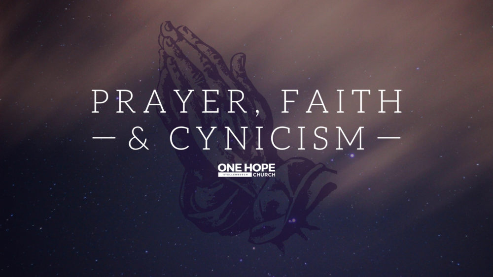 Prayer, Faith & Cynicism